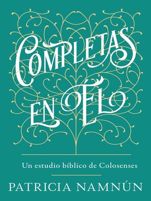 cover image of Completas en Él: Un estudio de Colosenses